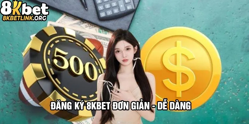 Đăng ký 8kbet đơn giản , thuận tiện