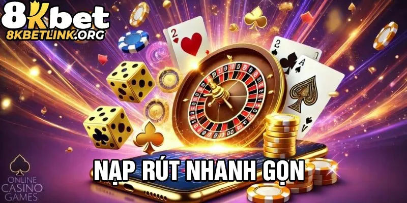 Nạp rút nhanh gọn - uy tín rõ ràng