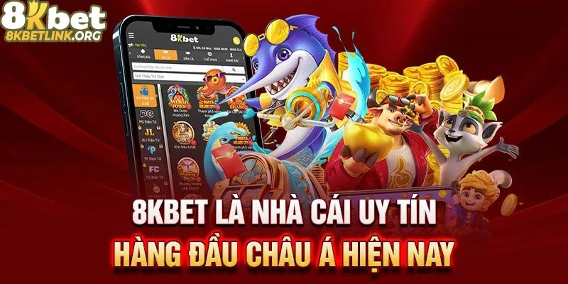 Giới thiệu nhà cái 8kbet uy tín hàng đầu châu á