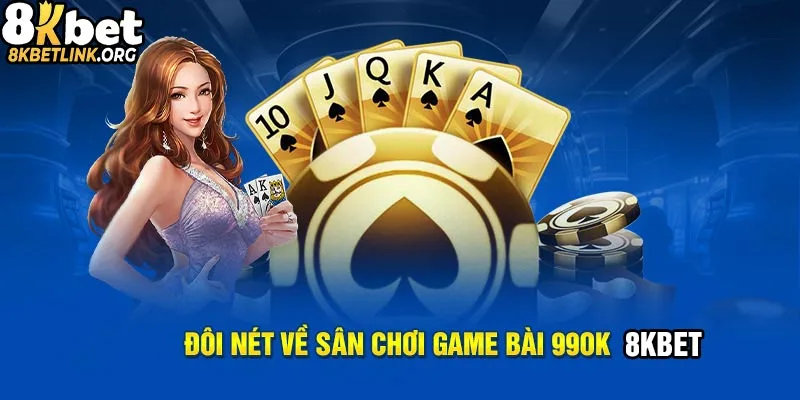 Giới thiệu sảnh game bài 8kbet